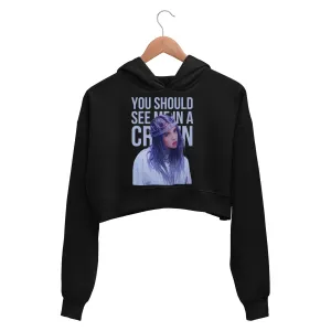 Billie Eilish Crop Hoodie - You Should See Me In A Crown