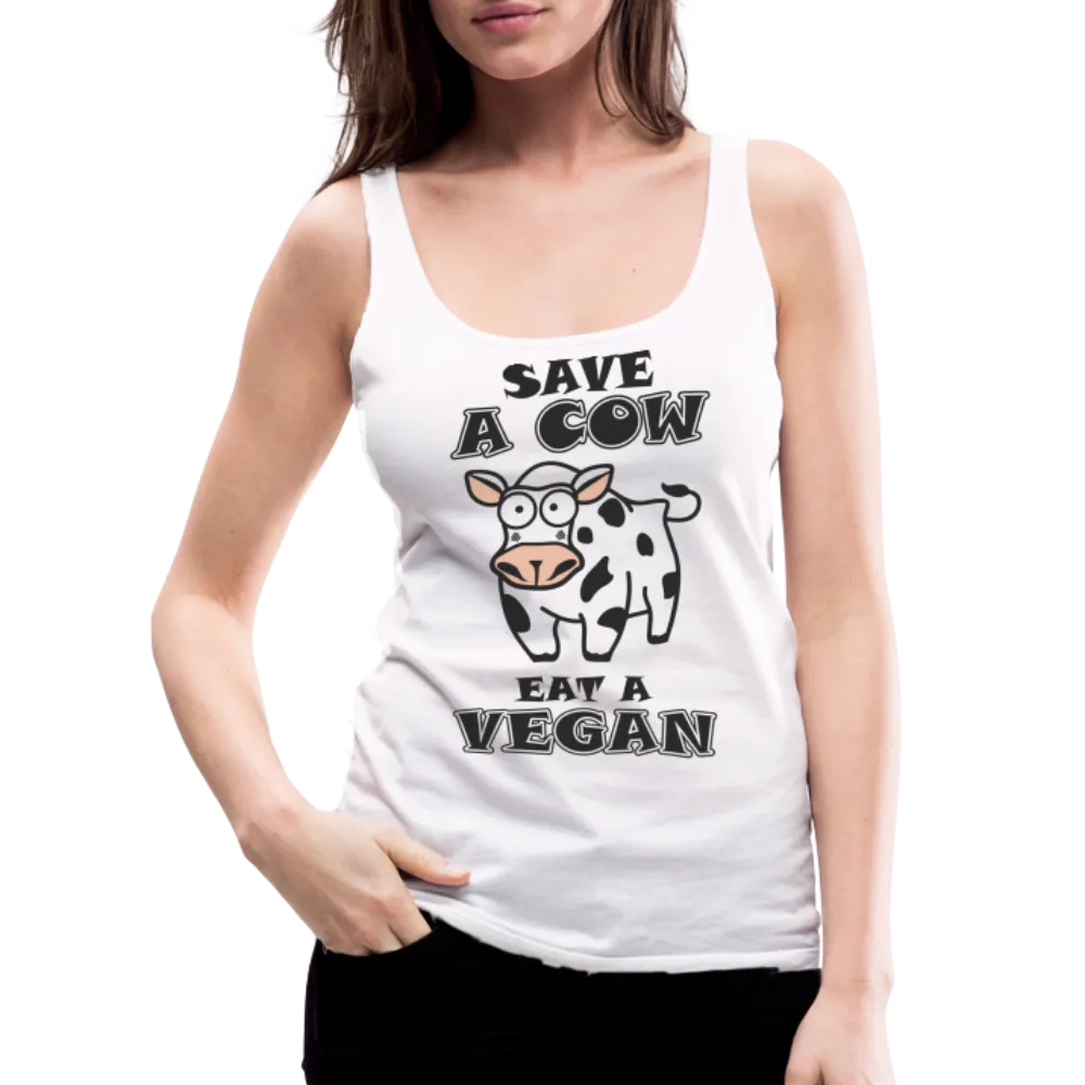 Save A Cow Eat A Vegan Women’s Premium Tank Top