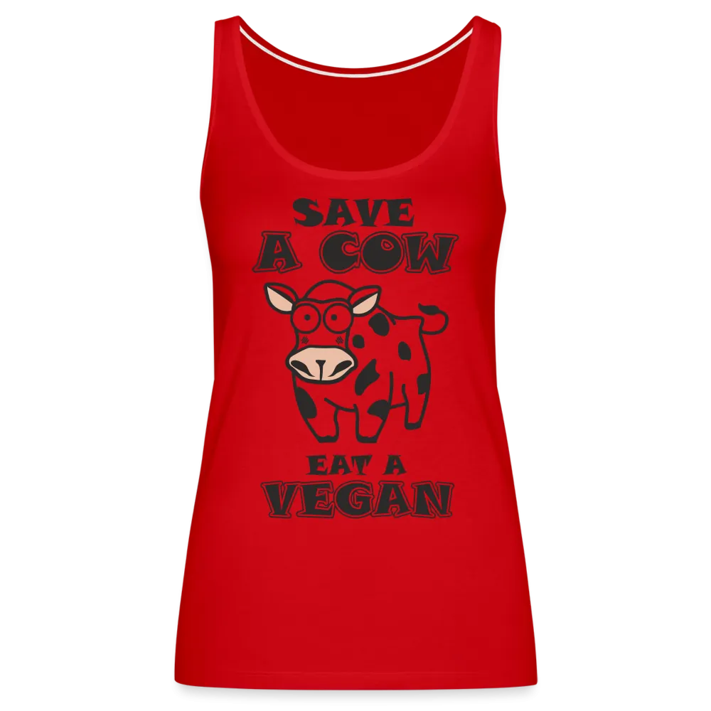 Save A Cow Eat A Vegan Women’s Premium Tank Top