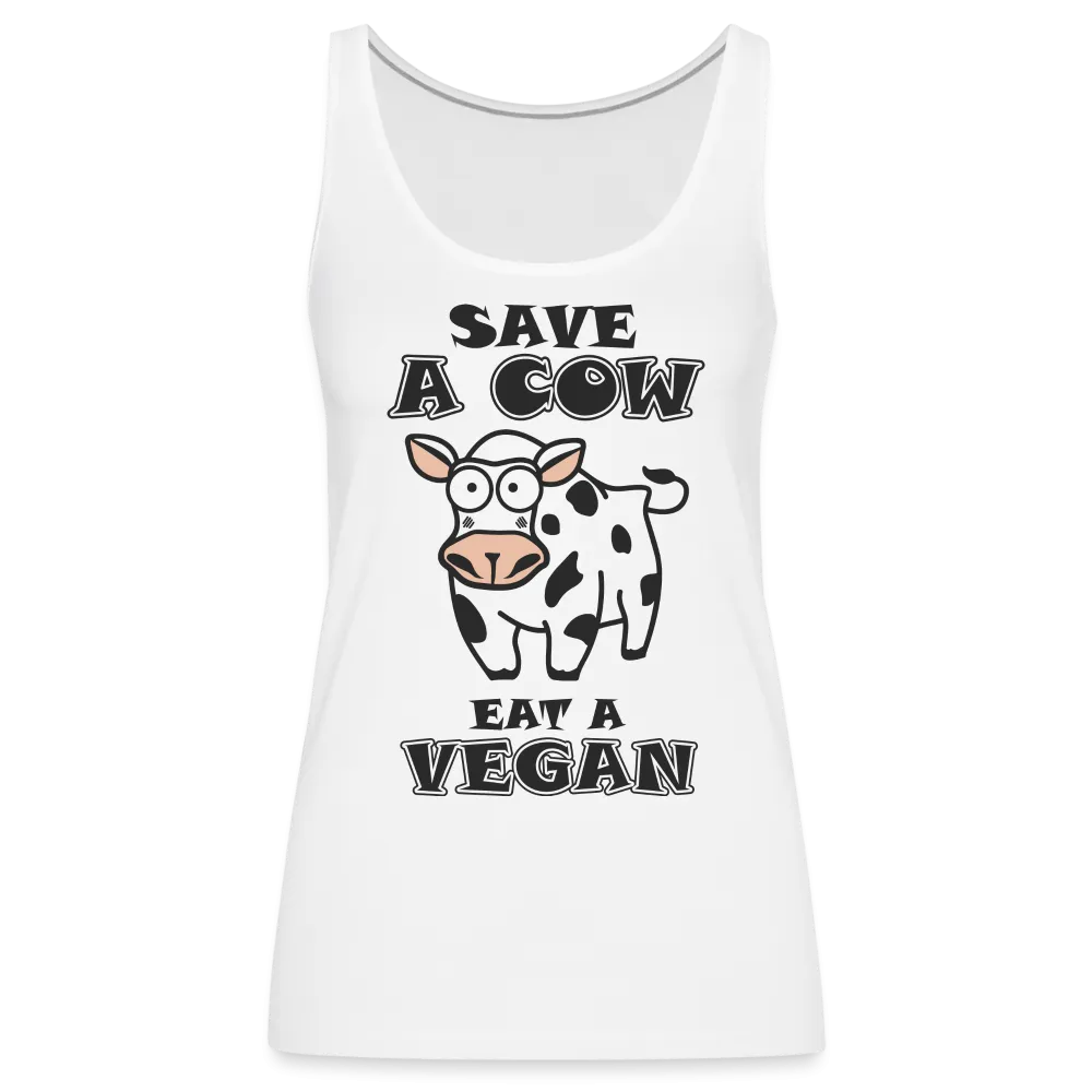 Save A Cow Eat A Vegan Women’s Premium Tank Top