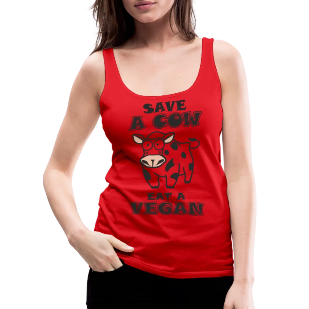 Save A Cow Eat A Vegan Women’s Premium Tank Top