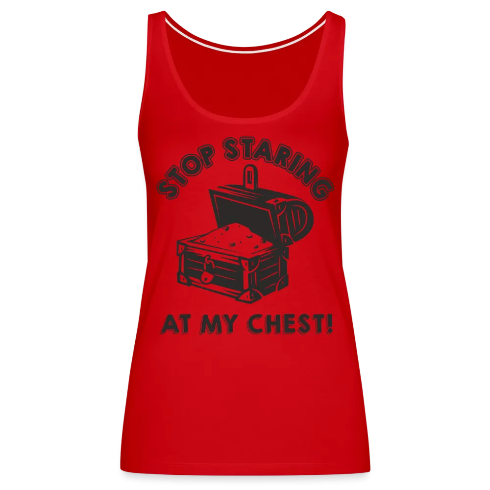 Stop Staring At My Chest Women’s Premium Tank Top