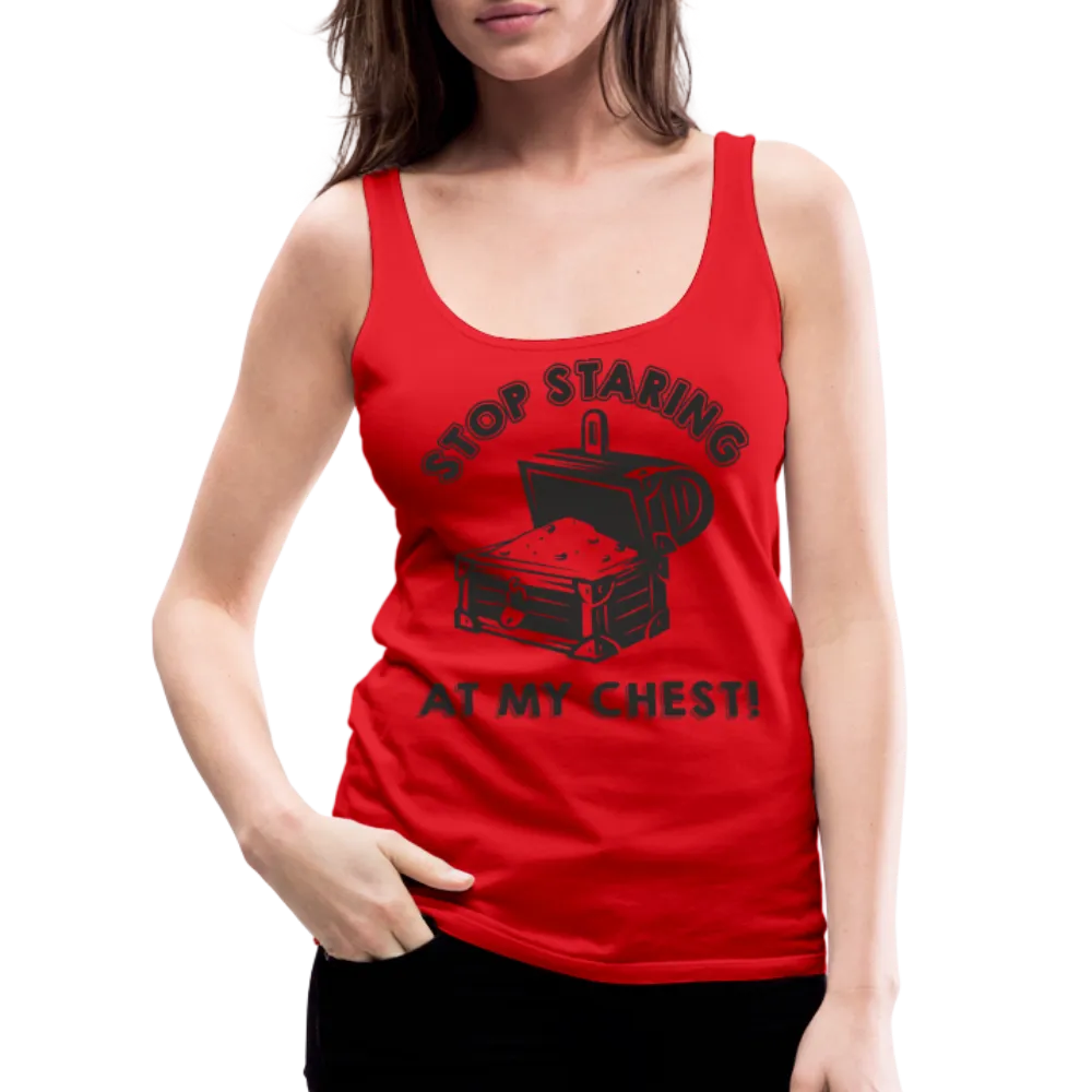 Stop Staring At My Chest Women’s Premium Tank Top