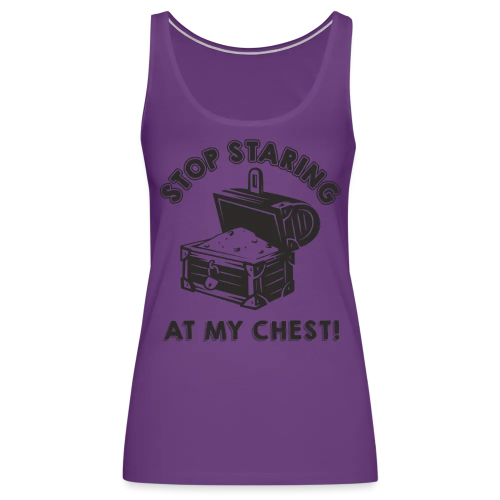 Stop Staring At My Chest Women’s Premium Tank Top